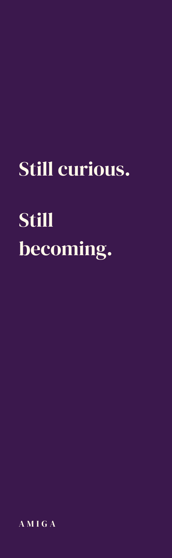 Still curious. Still becoming. — Deep Plum bookmark front